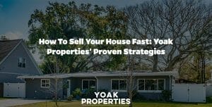 How to Sell Your House Fast: Yoak Properties' Proven Strategies