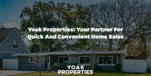 Yoak Properties: Your Partner for Quick and Convenient Home Sales