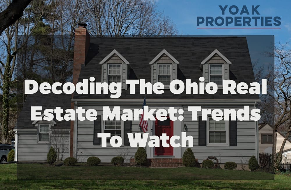 Decoding the Ohio Real Estate Market: Trends to Watch