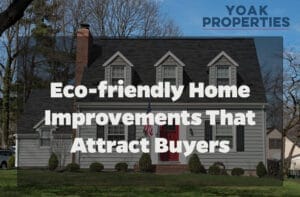 Eco-Friendly Home Improvements That Attract Buyers