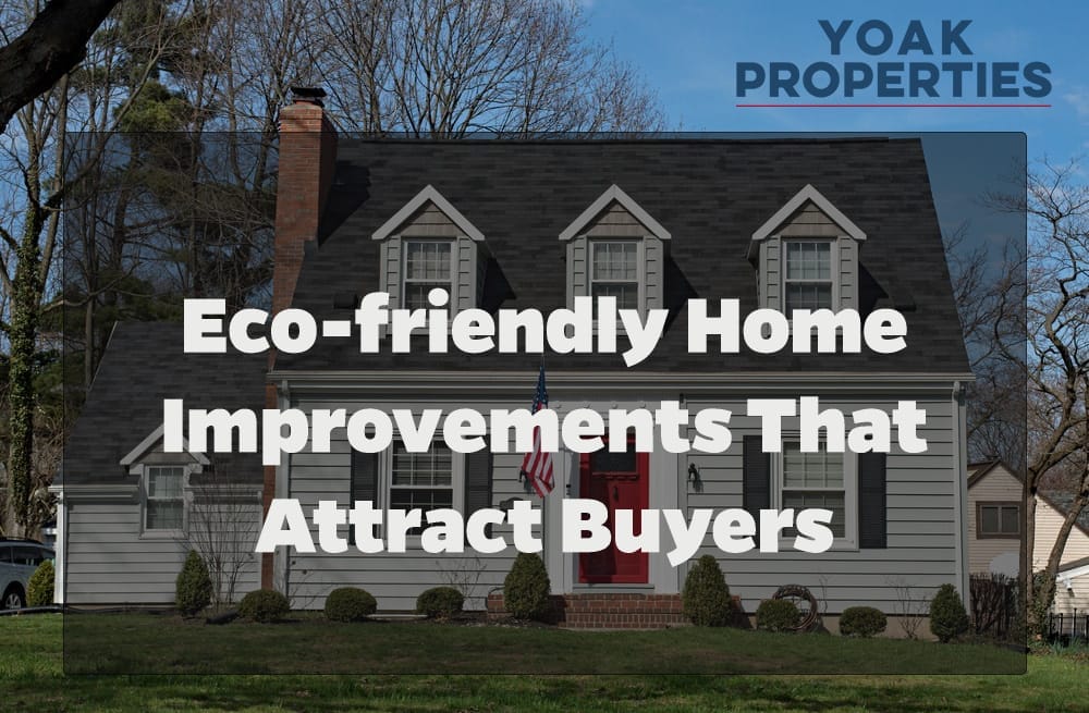 Eco-Friendly Home Improvements That Attract Buyers