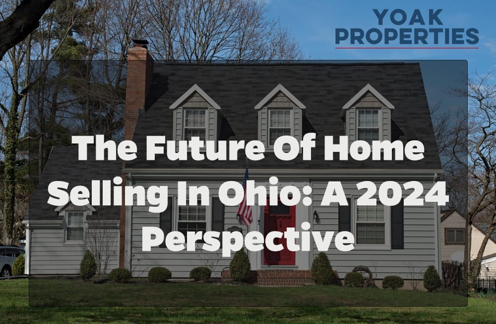 The Future of Home Selling in Ohio: A 2024 Perspective