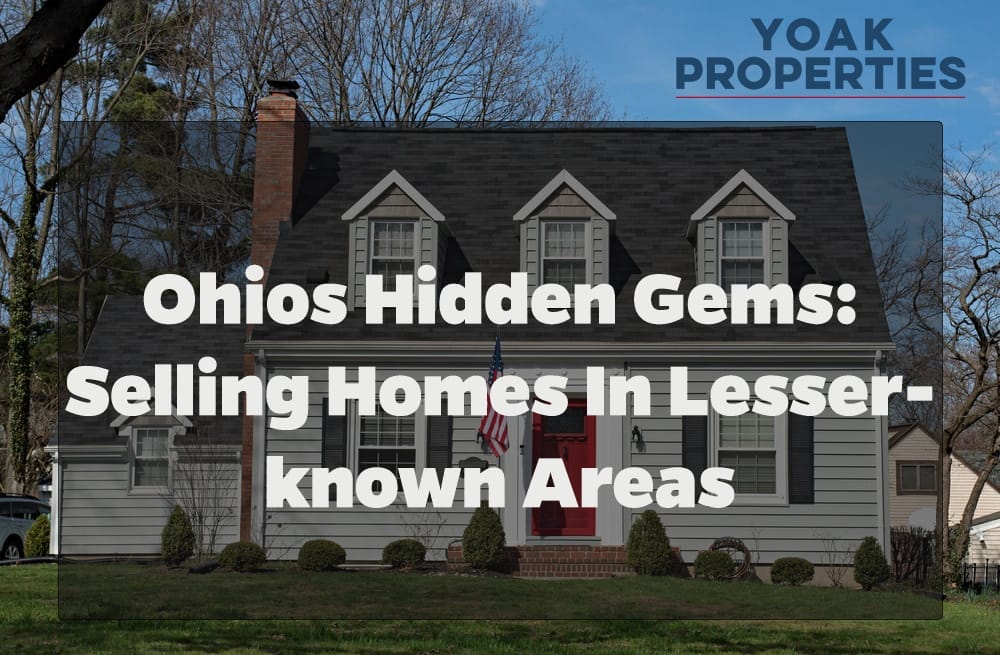 Ohios Hidden Gems: Selling Homes in Lesser-Known Areas