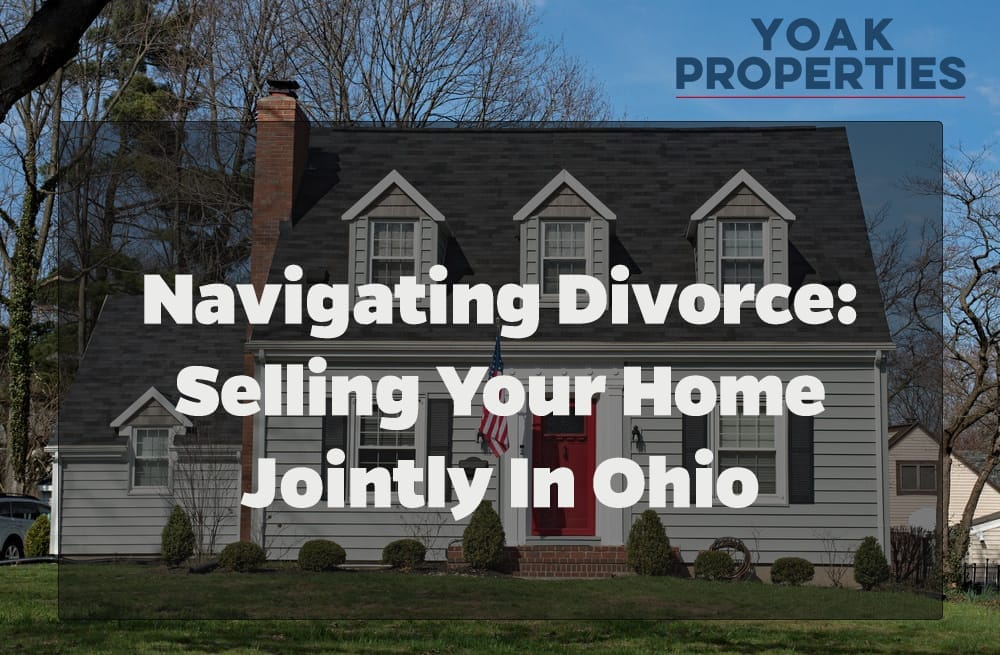 Navigating Divorce: Selling Your Home Jointly in Ohio