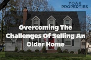 Overcoming the Challenges of Selling an Older Home