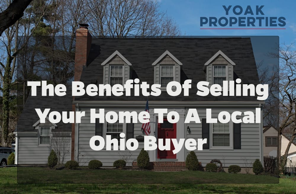 The Benefits of Selling Your Home to a Local Ohio Buyer