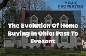 The Evolution of Home Buying in Ohio: Past to Present