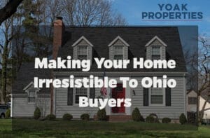 Making Your Home Irresistible to Ohio Buyers